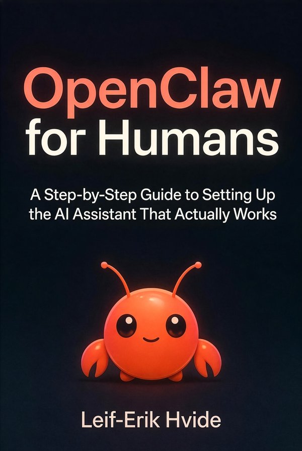 Book cover: OpenClaw for Humans — A Practical Guide to Open-Source AI by Leif-Erik Hvide